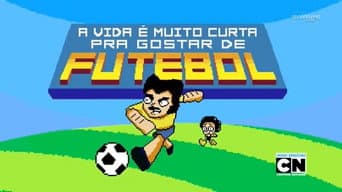 A Vida é Muito Curta pra Gostar de Futebol