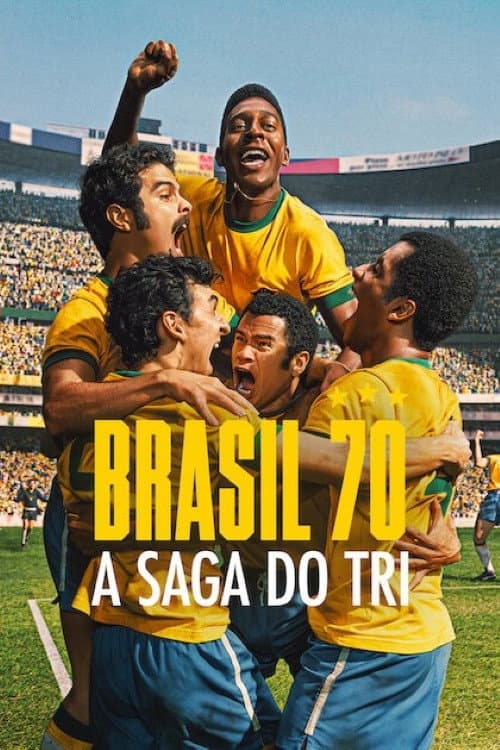 Brasil 70: A Saga do Tri
